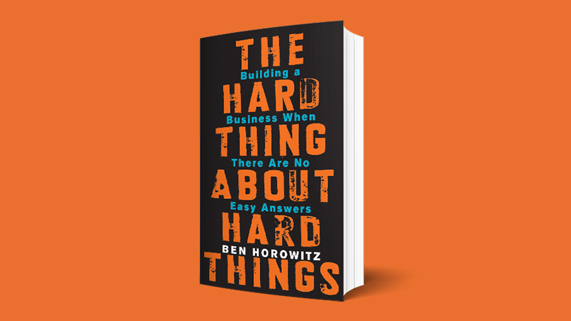 The hard thing about hard things – Key takeaways